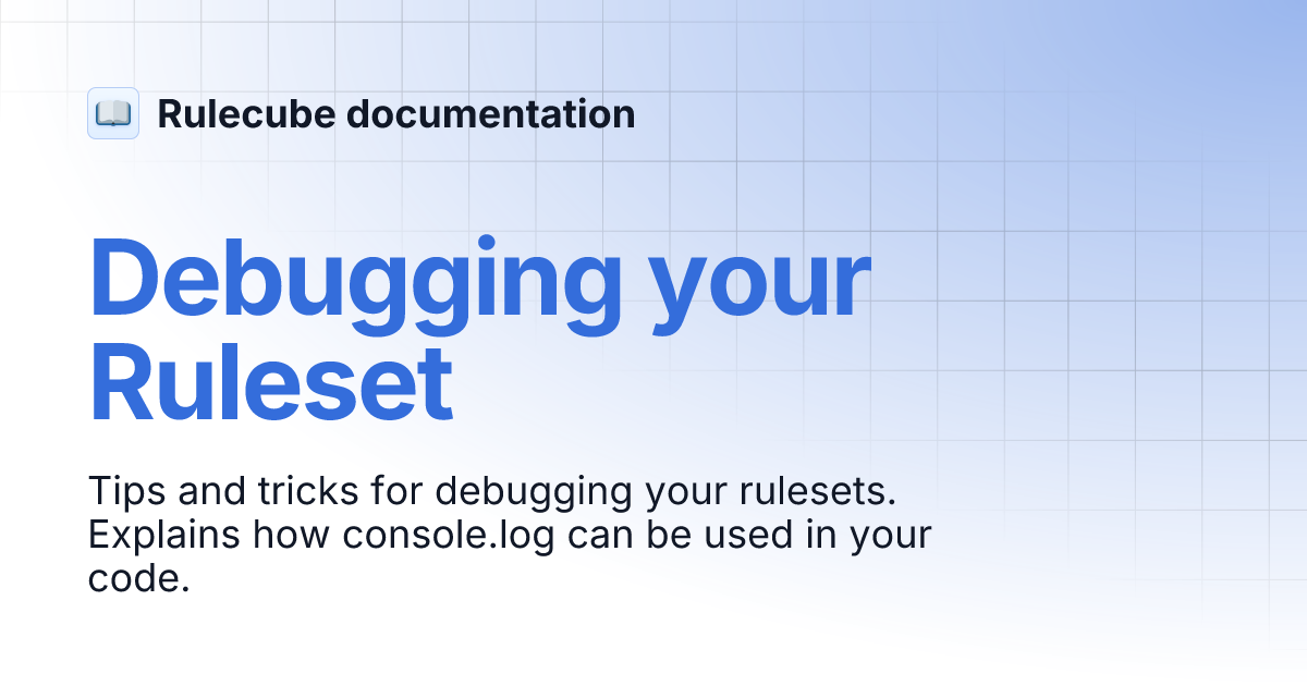 Debugging your Ruleset | Rulecube documentation